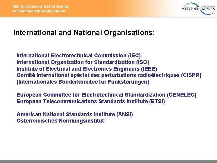 International and National Organisations: International Electrotechnical Commission (IEC) International Organization for Standardization (ISO) Institute