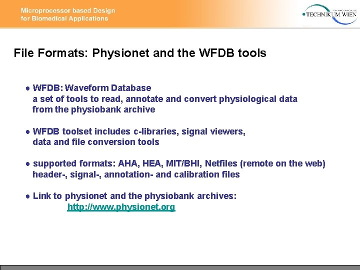 File Formats: Physionet and the WFDB tools ● WFDB: Waveform Database a set of