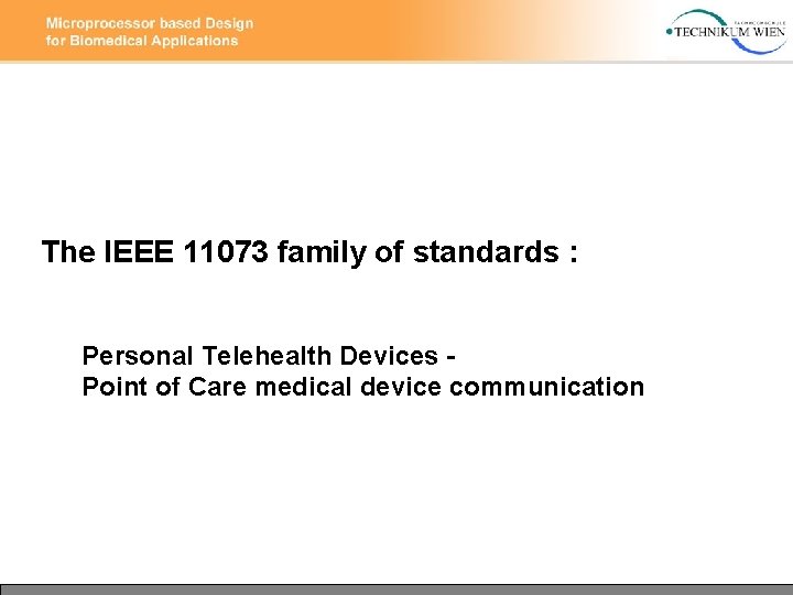 The IEEE 11073 family of standards : Personal Telehealth Devices Point of Care medical