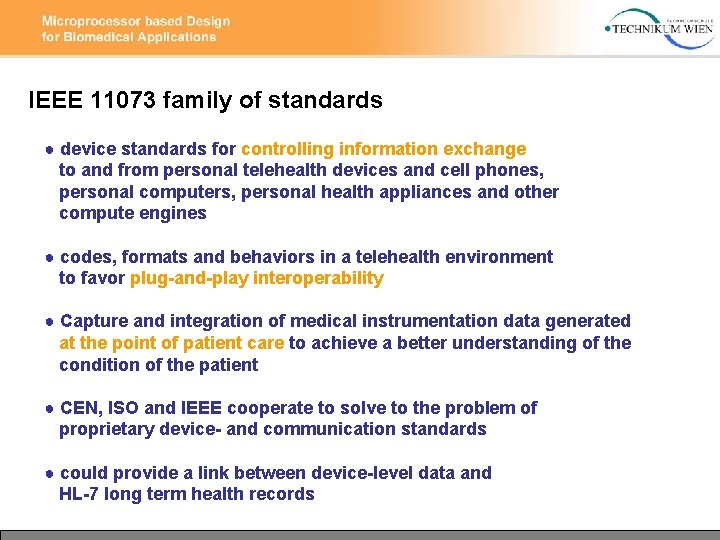 IEEE 11073 family of standards ● device standards for controlling information exchange to and