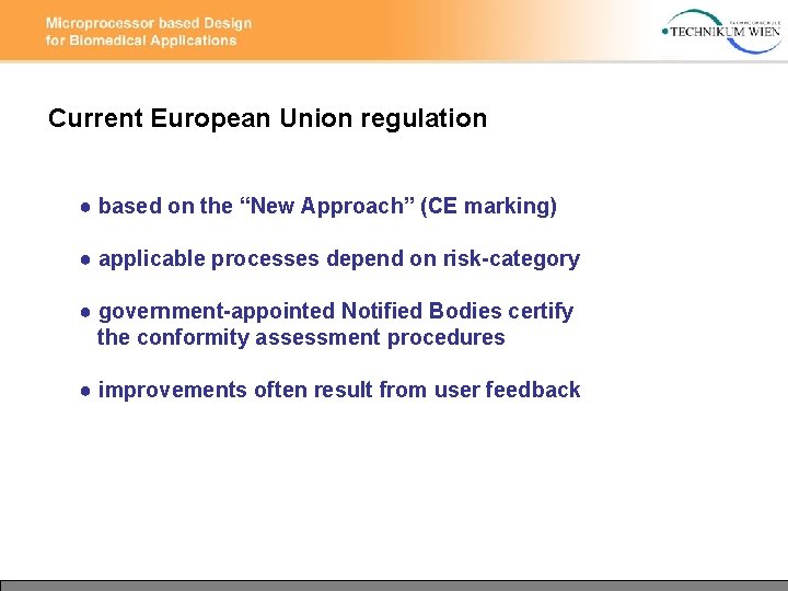 Current European Union regulation ● based on the “New Approach” (CE marking) ● applicable
