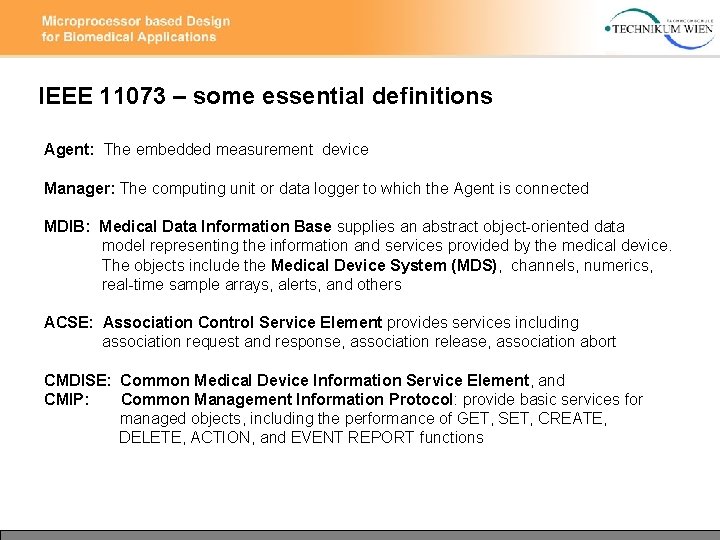 IEEE 11073 – some essential definitions Agent: The embedded measurement device Manager: The computing