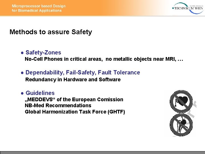 Methods to assure Safety ● Safety-Zones No-Cell Phones in critical areas, no metallic objects