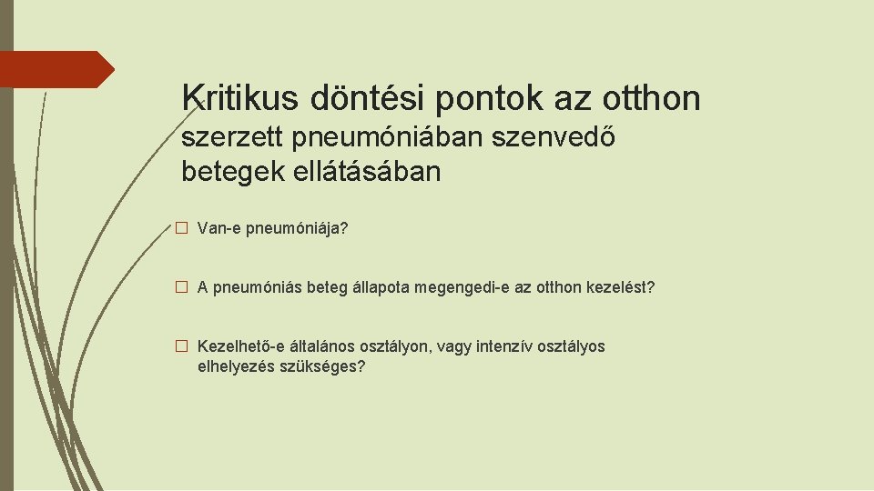 Kritikus döntési pontok az otthon szerzett pneumóniában szenvedő betegek ellátásában � Van-e pneumóniája? �