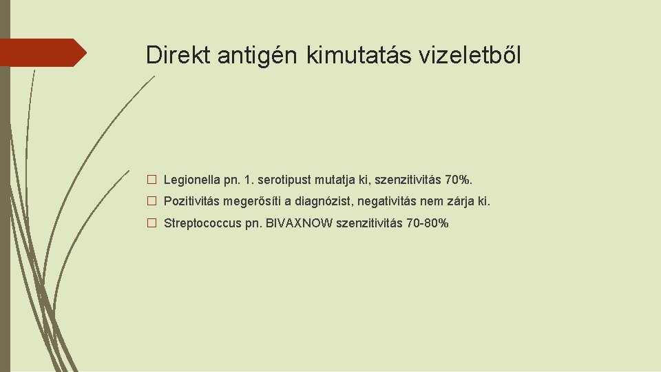 Direkt antigén kimutatás vizeletből � Legionella pn. 1. serotipust mutatja ki, szenzitivitás 70%. �