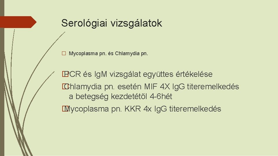 Serológiai vizsgálatok � Mycoplasma pn. és Chlamydia pn. � PCR és Ig. M vizsgálat