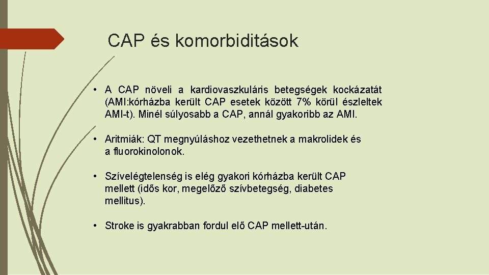 CAP és komorbiditások • A CAP növeli a kardiovaszkuláris betegségek kockázatát (AMI: kórházba került