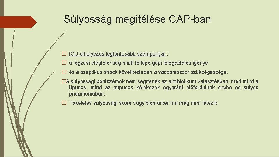 Súlyosság megítélése CAP-ban � ICU elhelyezés legfontosabb szempontjai : � a légzési elégtelenség miatt