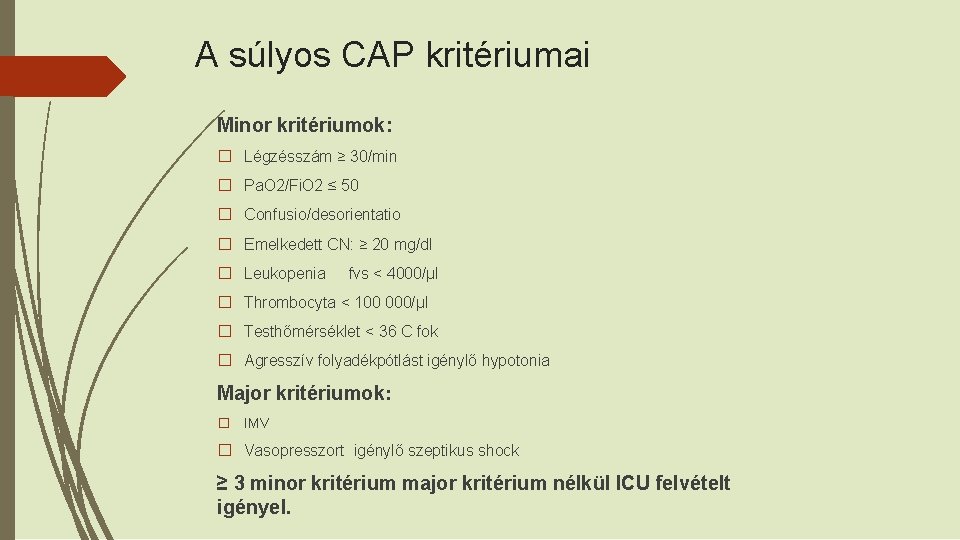 A súlyos CAP kritériumai Minor kritériumok: � Légzésszám ≥ 30/min � Pa. O 2/Fi.