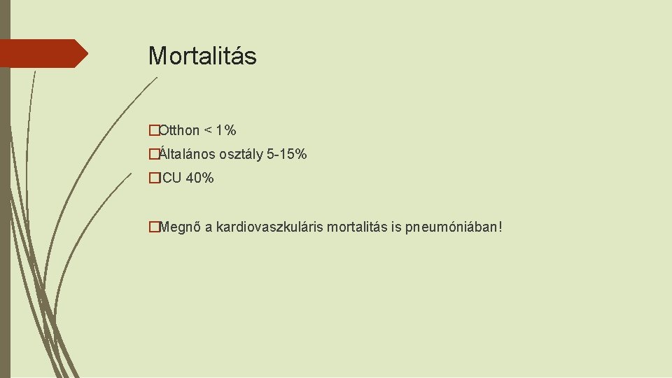 Mortalitás �Otthon ˂ 1% �Általános osztály 5 -15% �ICU 40% �Megnő a kardiovaszkuláris mortalitás