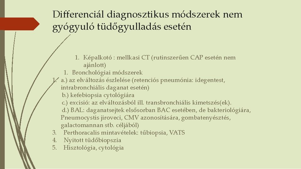 Differenciál diagnosztikus módszerek nem gyógyuló tüdőgyulladás esetén 1. 3. 4. 5. 1. Képalkotó :