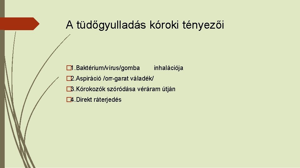 A tüdőgyulladás kóroki tényezői � 1. Baktérium/vírus/gomba inhalációja � 2. Aspiráció /orr-garat váladék/ �