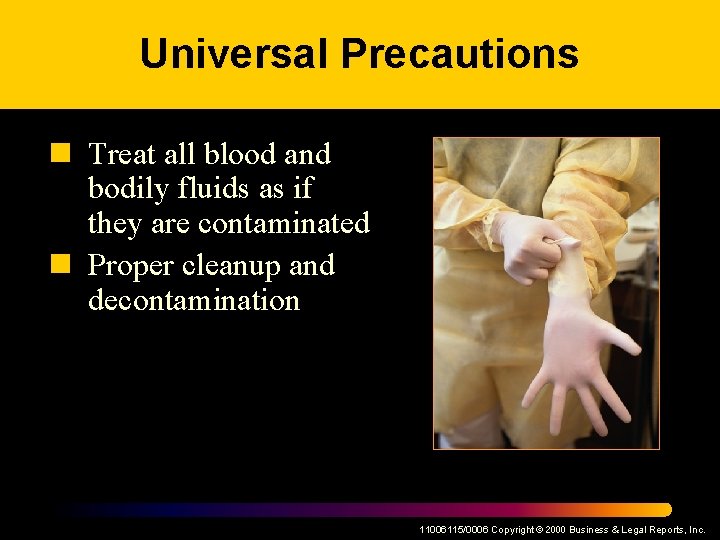 Universal Precautions n Treat all blood and bodily fluids as if they are contaminated