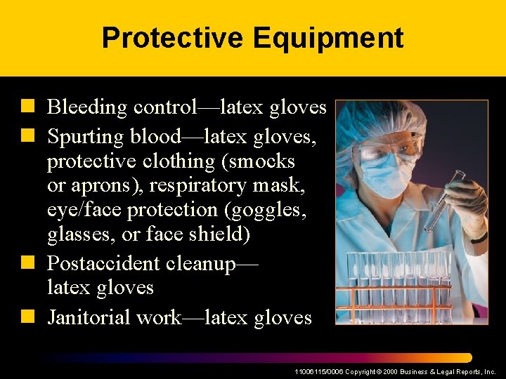 Protective Equipment n Bleeding control—latex gloves n Spurting blood—latex gloves, protective clothing (smocks or