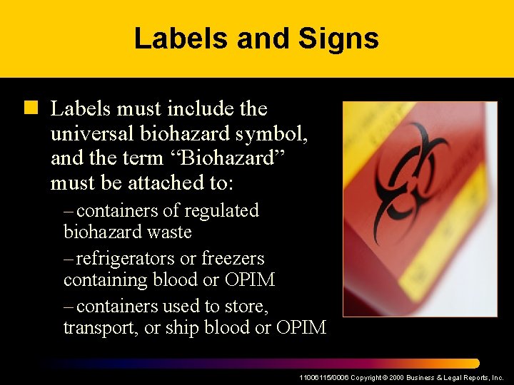 Labels and Signs n Labels must include the universal biohazard symbol, and the term