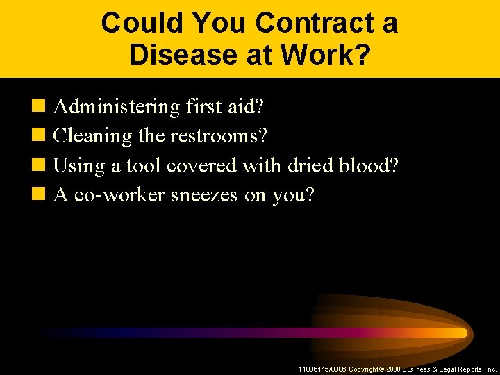 Could You Contract a Disease at Work? n Administering first aid? n Cleaning the