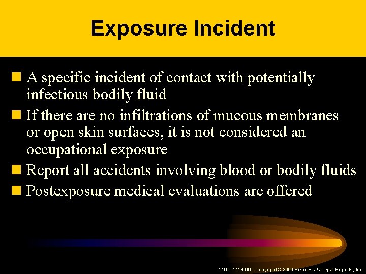 Exposure Incident n A specific incident of contact with potentially infectious bodily fluid n