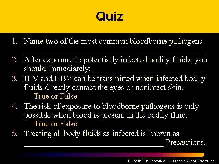 Quiz 1. Name two of the most common bloodborne pathogens: ______________________ 2. After exposure
