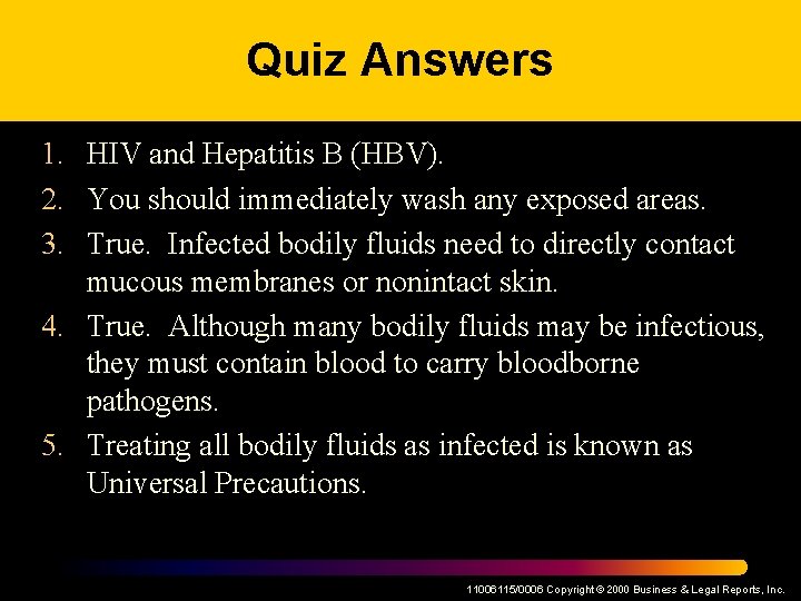 Quiz Answers 1. HIV and Hepatitis B (HBV). 2. You should immediately wash any