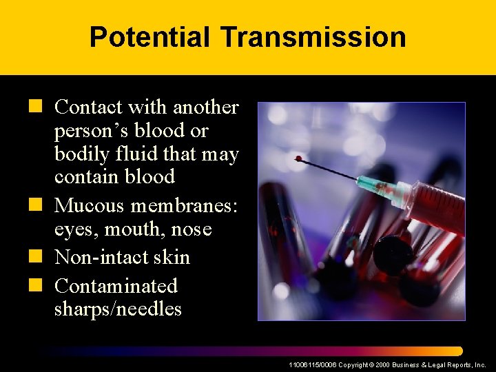 Potential Transmission n Contact with another person’s blood or bodily fluid that may contain