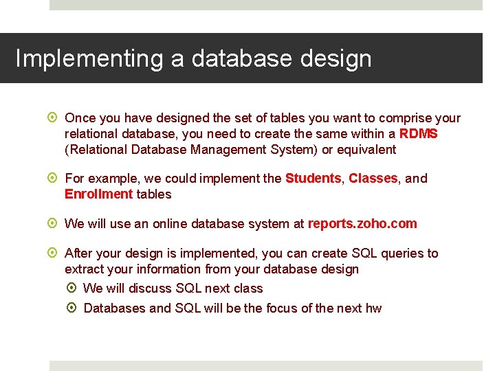 Implementing a database design Once you have designed the set of tables you want