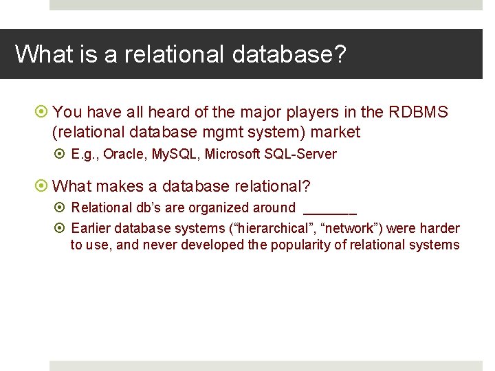 What is a relational database? You have all heard of the major players in