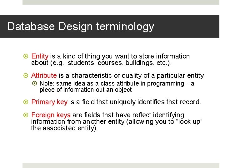 Database Design terminology Entity is a kind of thing you want to store information