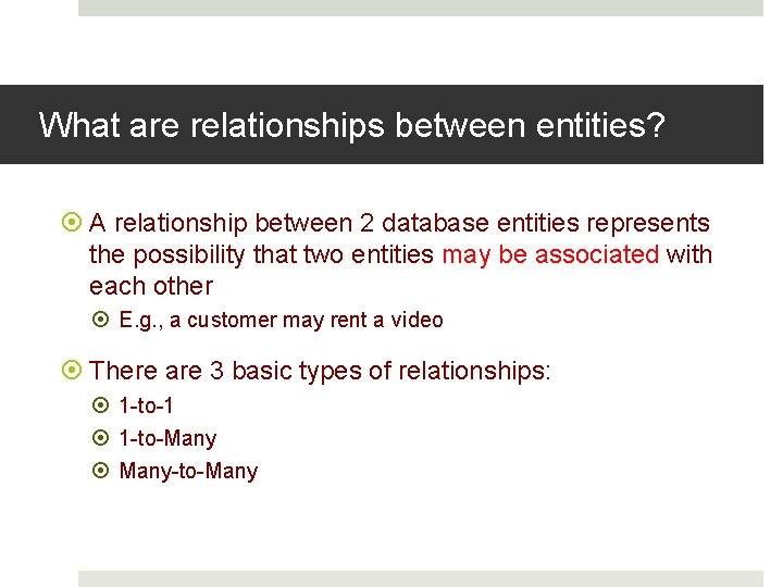 What are relationships between entities? A relationship between 2 database entities represents the possibility