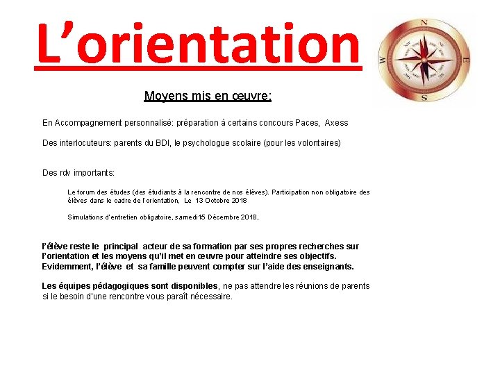 L’orientation Moyens mis en œuvre: En Accompagnement personnalisé: préparation à certains concours Paces, Axess