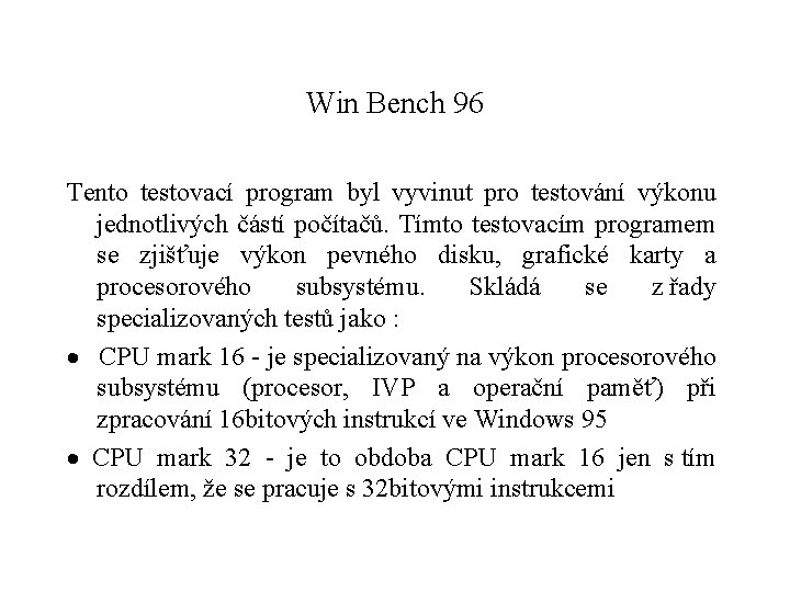 Win Bench 96 Tento testovací program byl vyvinut pro testování výkonu jednotlivých částí počítačů.