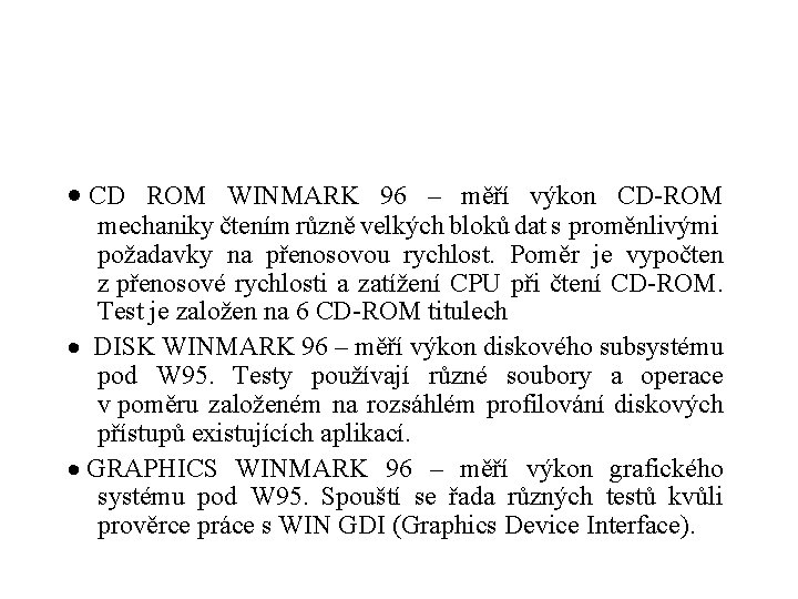 · CD ROM WINMARK 96 – měří výkon CD-ROM mechaniky čtením různě velkých bloků