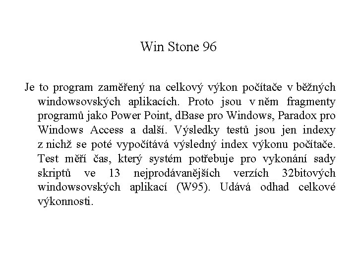 Win Stone 96 Je to program zaměřený na celkový výkon počítače v běžných windowsovských