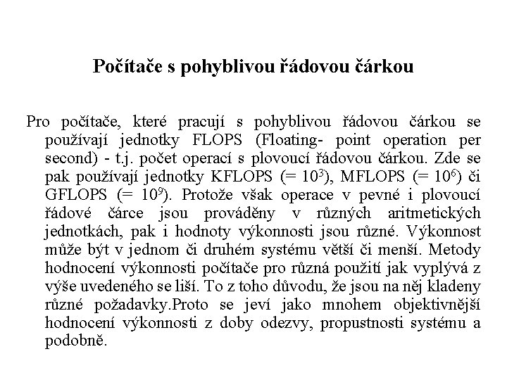 Počítače s pohyblivou řádovou čárkou Pro počítače, které pracují s pohyblivou řádovou čárkou se
