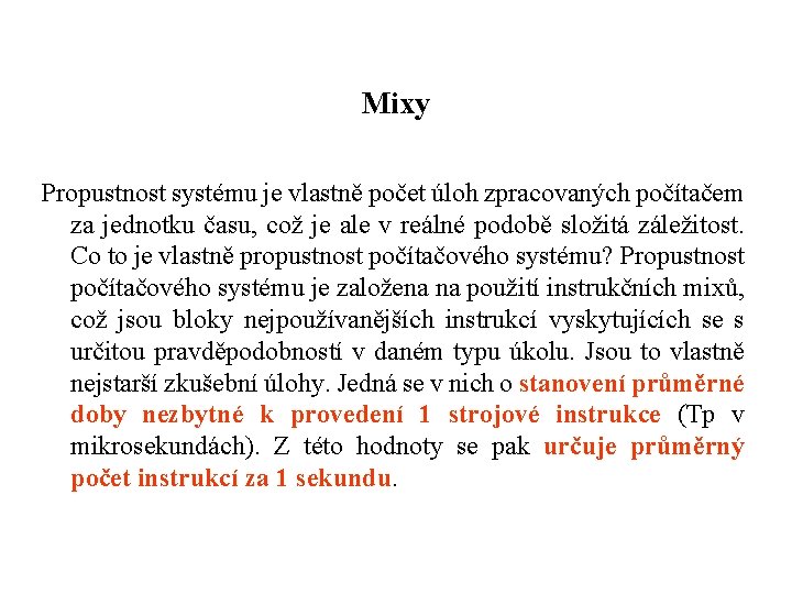 Mixy Propustnost systému je vlastně počet úloh zpracovaných počítačem za jednotku času, což je