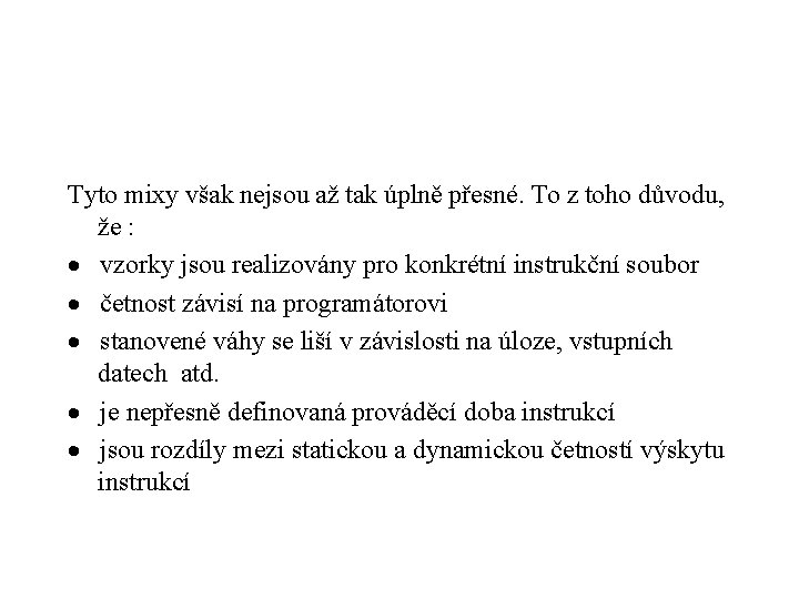 Tyto mixy však nejsou až tak úplně přesné. To z toho důvodu, že :