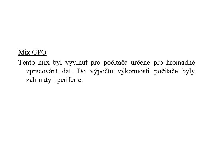 Mix GPO Tento mix byl vyvinut pro počítače určené pro hromadné zpracování dat. Do
