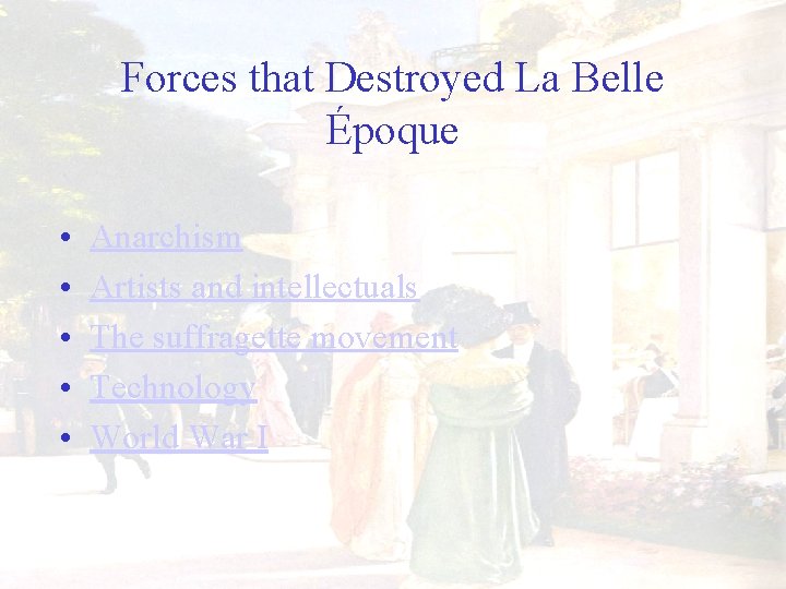 Forces that Destroyed La Belle Époque • • • Anarchism Artists and intellectuals The