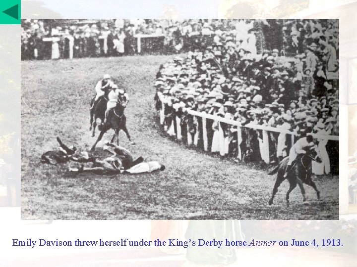 Emily Davison threw herself under the King’s Derby horse Anmer on June 4, 1913.