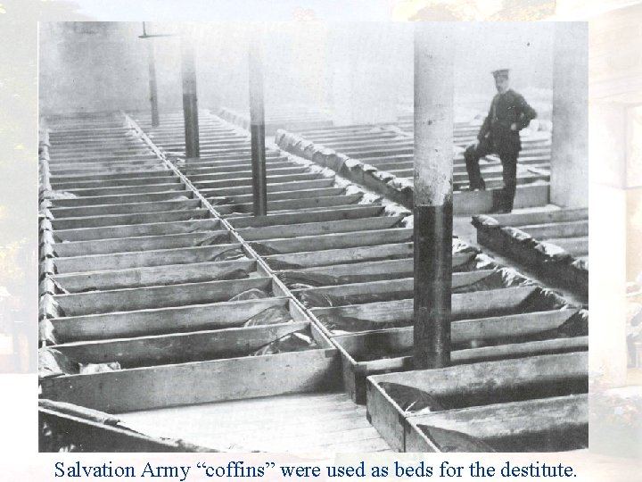 Salvation Army “coffins” were used as beds for the destitute. 