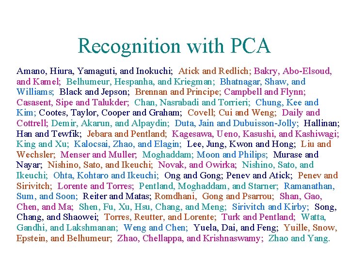 Recognition with PCA Amano, Hiura, Yamaguti, and Inokuchi; Atick and Redlich; Bakry, Abo-Elsoud, and