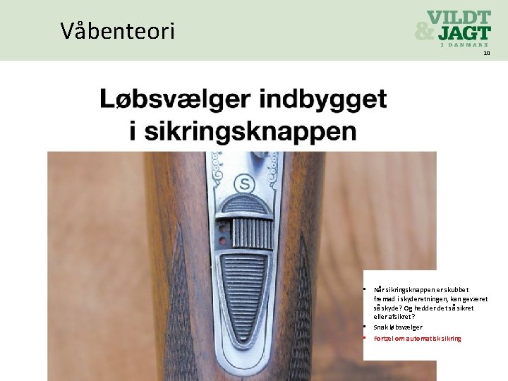 Våbenteori 10 • Når sikringsknappen er skubbet fremad i skyderetningen, kan geværet så skyde?