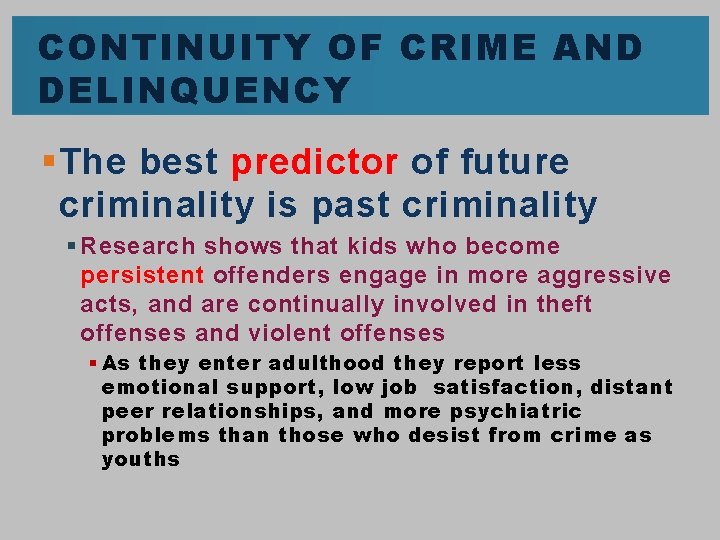 CONTINUITY OF CRIME AND DELINQUENCY § The best predictor of future criminality is past
