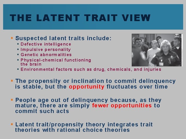 THE LATENT TRAIT VIEW § Suspected latent traits include: § § Defective intelligence Impulsive