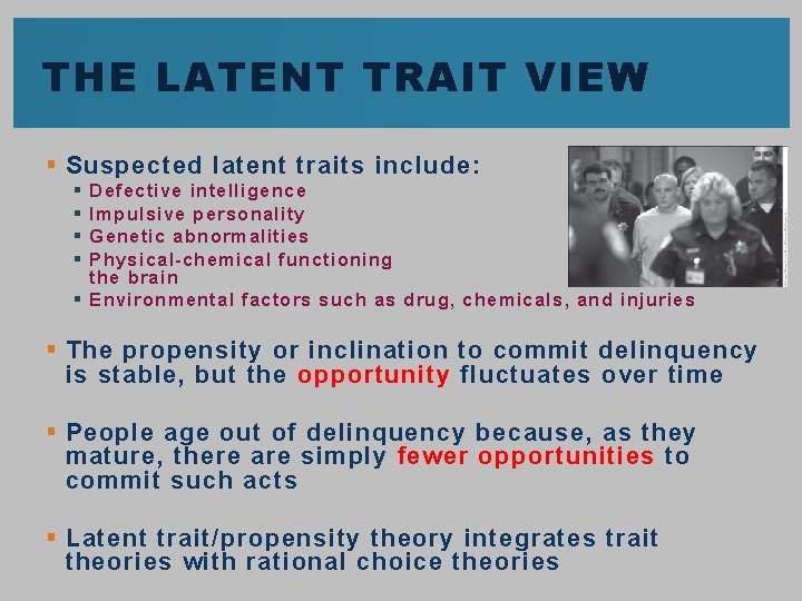 THE LATENT TRAIT VIEW § Suspected latent traits include: § § Defective intelligence Impulsive THE LATENT TRAIT VIEW § Suspected latent traits include: § § Defective intelligence Impulsive