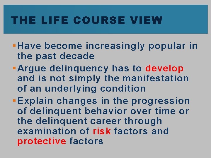 THE LIFE COURSE VIEW § Have become increasingly popular in the past decade §