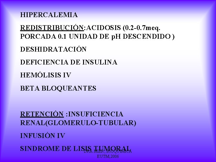 HIPERCALEMIA REDISTRIBUCIÓN: ACIDOSIS (0. 2 -0. 7 meq. PORCADA 0. 1 UNIDAD DE p.