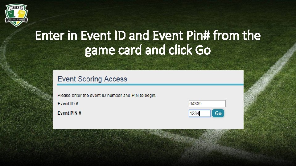 Enter in Event ID and Event Pin# from the game card and click Go