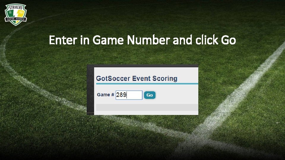 Enter in Game Number and click Go 