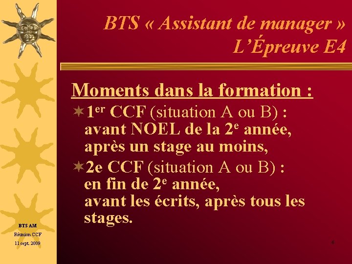 BTS « Assistant de manager » L’Épreuve E 4 Moments dans la formation :