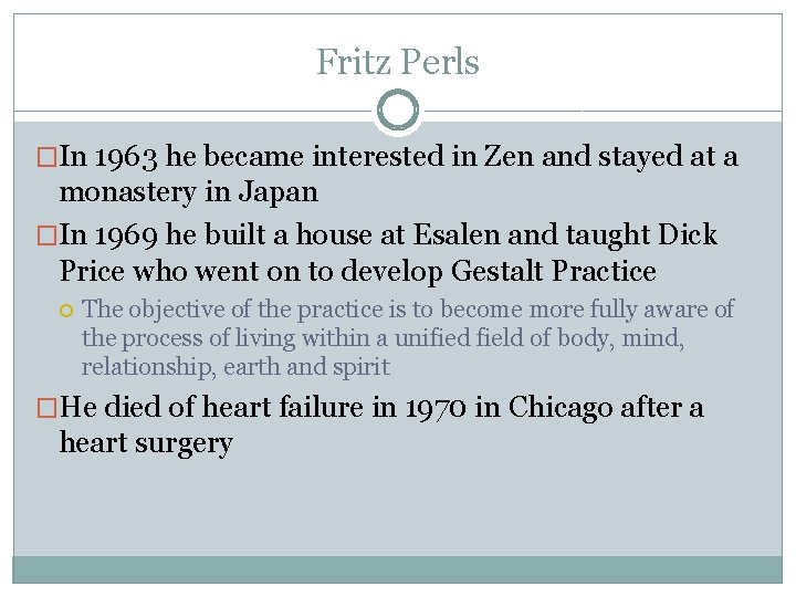 Fritz Perls �In 1963 he became interested in Zen and stayed at a monastery